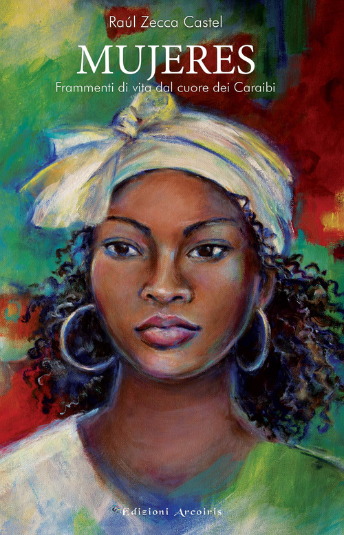 Mujeres. Frammenti di vita dal cuore dei Caraibi Mujeres. Frammenti di vita dal cuore dei Caraibi