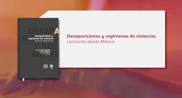 Lógicas de la desaparición e impunidad, contextos y&nbsp;resistencias